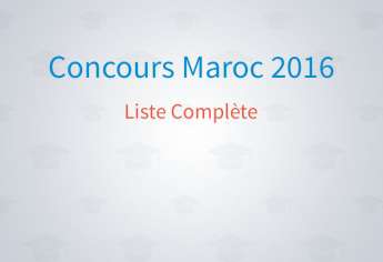 Concours Maroc 2016 : liste complète