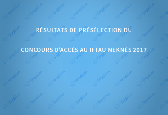 Résultats de présélection du concours d’accès à l'IFTAU Meknès 2017