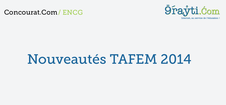 Nouveautés TAFEM ENCG 2014