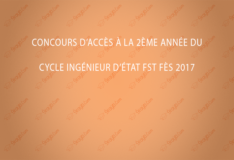 Concours d’accès à la 2ème année du cycle Ingénieur d’Etat FST Fès 2017