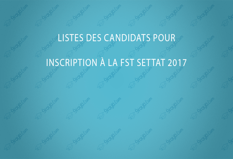 Listes des candidats pour inscription à la FST Settat 2017