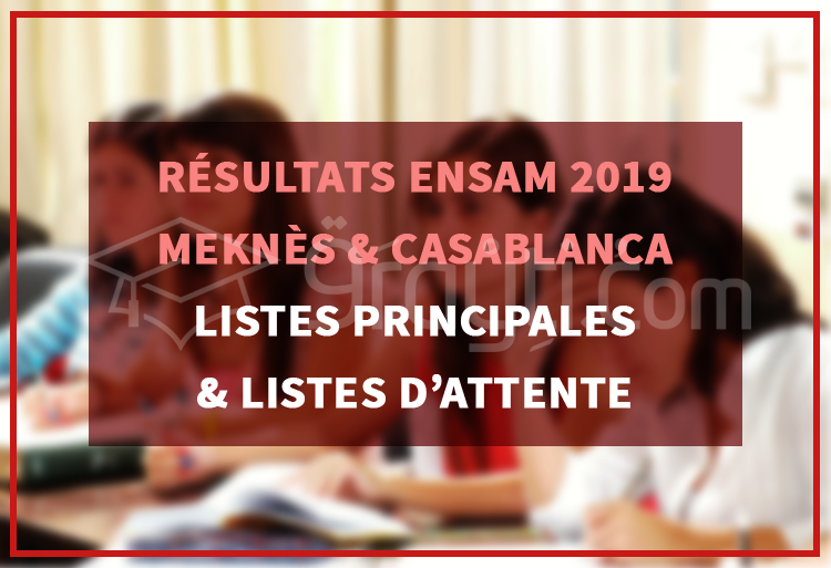 Résultats ENSAM Meknès et Casablanca 2019 : Listes principales et d’attente des candidats admis