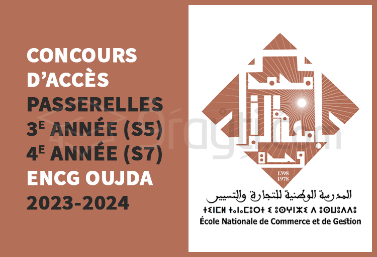 Concours Passerelles 3e année (S5) et 4e année (S7) de l'ENCG Oujda 2023-2024